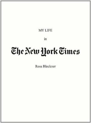 Ross Bleckner: My Life in The New York Times by Ross Bleckner