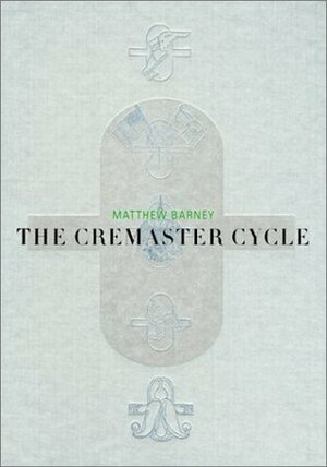 Matthew Barney: The Cremaster Cycle by Jonathan Bepler, Nancy Spector, Matthew Barney, Thyrza Goodeve, Neville Wakefield