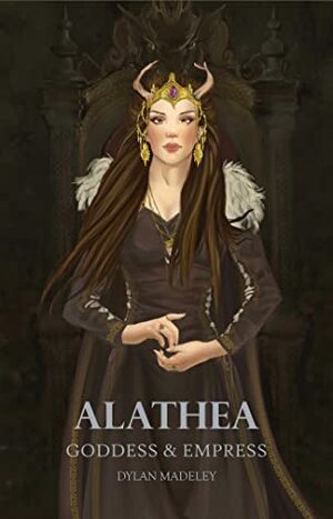 Alathea: Goddess & Empress by Dylan Madeley