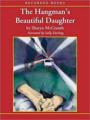 The Hangman's Beautiful Daughter: Ballad Series, Book 2 by Sharyn McCrumb, Sharyn McCrumb, Sally Darling