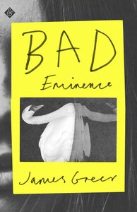 Bad Eminence by James Greer