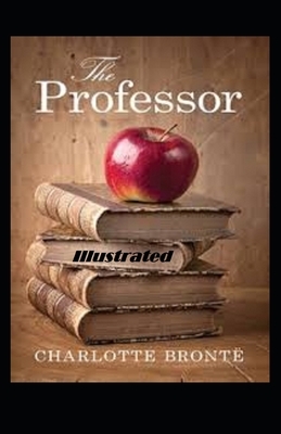 The Professor Illustrated by Charlotte Brontë