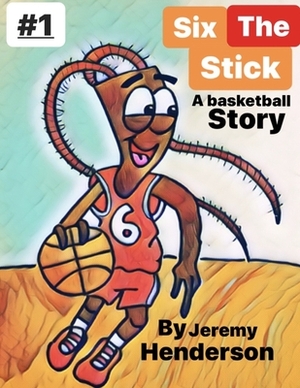 Six the stick by Jeremy Henderson