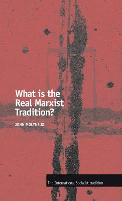 What Is the Real Marxist Tradition? by John Molyneux