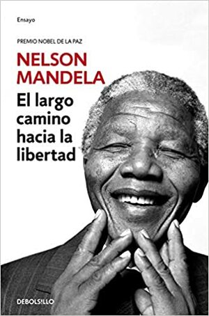 El largo camino hacia la libertad by Nelson Mandela