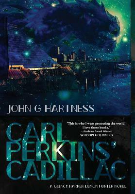 Carl Perkins' Cadillac: Quincy Harker Demon Hunter #5 by John G. Hartness