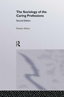 The Sociology of the Caring Professions by Pamela Abbott