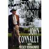 In History's Shadow: An American Odyssey by John Connally, Mickey Herskowitz