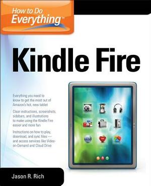 How to Do Everything Kindle Fire by Jason R. Rich