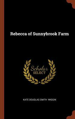 Rebecca of Sunnybrook Farm by Kate Douglas Wiggin