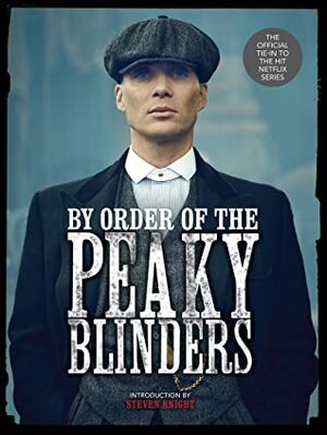 By Order of the Peaky Blinders by Steven Knight, Matt Allen