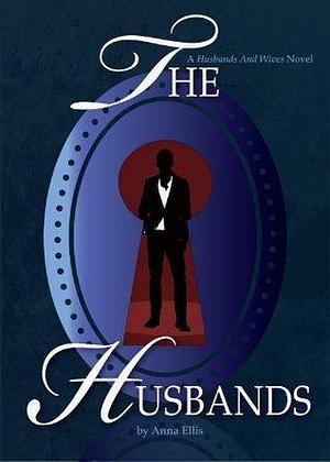 The Husbands: A fun and sexy Swinger, Hotwives, and Married Couple Swapping series by Anna Ellis, Anna Ellis