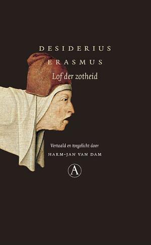 Lof Der Zotheid, Of, De Dwaasheid Gekroond: Een Pronkrede by Desiderius Erasmus