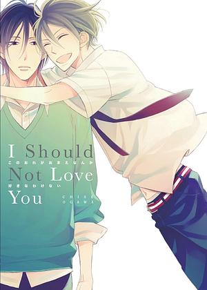 I Should Not Love You by Chise Ogawa