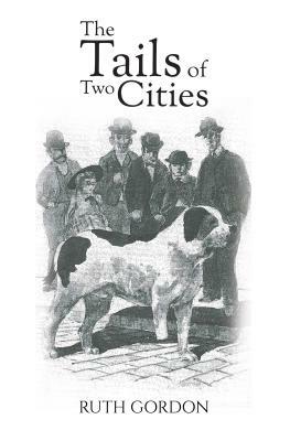 The Tails of Two Cities by Ruth Gordon