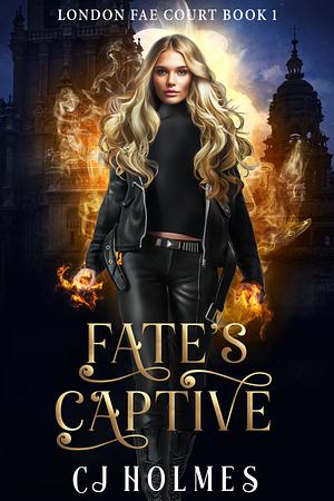 Fate's Captive by CJ Holmes