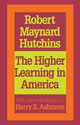 The Higher Learning in America: A Memorandum on the Conduct of Universities by Business Men by Robert Maynard Hutchins