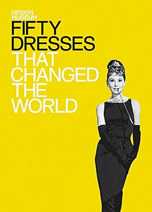 Fifty Dresses That Changed the World by Design Museum