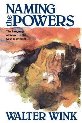 Naming the Powers by Walter Wink