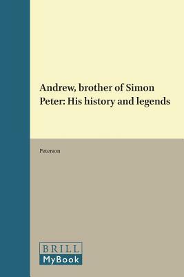 Andrew, Brother of Simon Peter: His History and Legends by Peterson