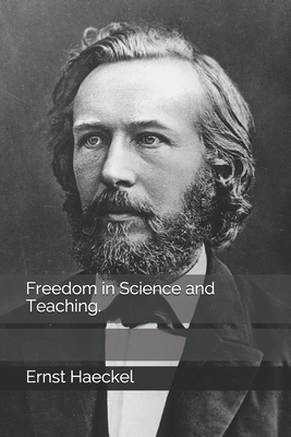 Freedom in Science and Teaching. by Ernst Haeckel