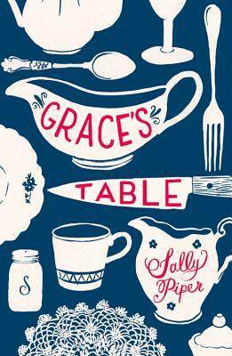 Grace's Table by Sally Piper