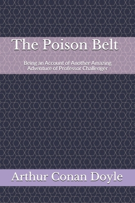 The Poison Belt Being an Account of Another Amazing Adventure of Professor Challenger by Arthur Conan Doyle