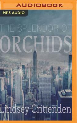 The Splendor of Orchids by Lindsey Crittenden