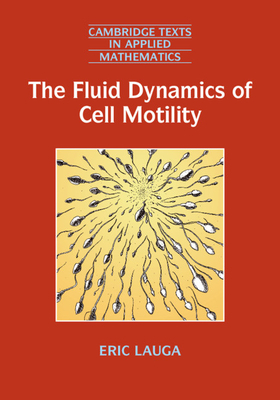 The Fluid Dynamics of Cell Motility by Eric Lauga