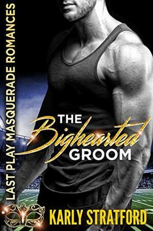 The Bighearted Groom by Karly Stratford