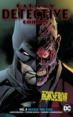 Batman: Detective Comics, Vol. 9: Deface the Face by Carmine Di Giandomenico, James Robinson