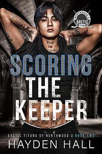 Scoring the Keeper by Hayden Hall