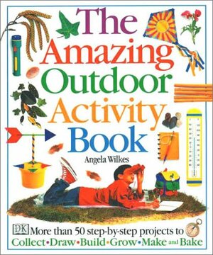 The Amazing Outdoor Activity Book by Angela Wilkes