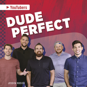 Dude Perfect by Jessica Rusick