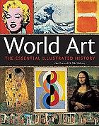  World art : the essential illustrated history by Karen Fitzpatrick