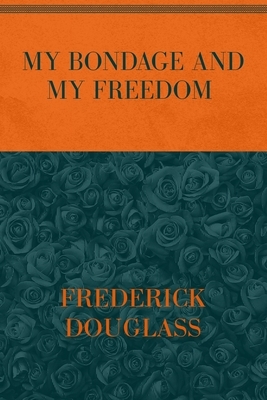 My Bondage and My Freedom: Special Version by Frederick Douglass