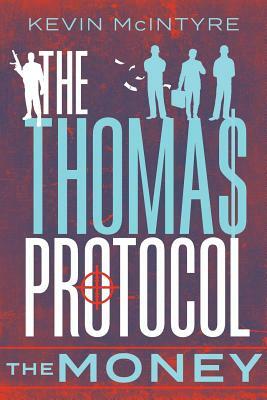 The Thomas Protocol: The Money by Kevin McIntyre