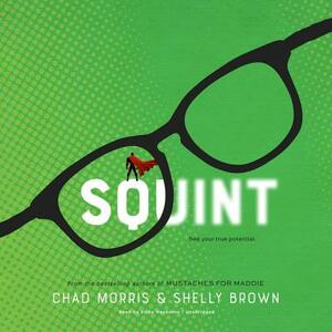 Squint by Chad Morris, Shelly Brown