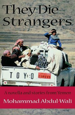 They Die Strangers by Mohammad Abdul-Wali, Abu Bakr Ahmad Baqadir, Muhammad 'Abd Al-Wali