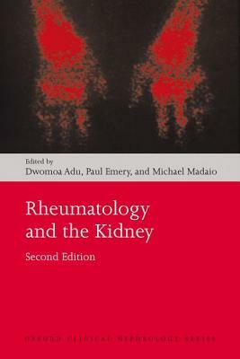 Rheumatology and the Kidney by Dwomoa Adu, Michael Madaio, Paul Emery