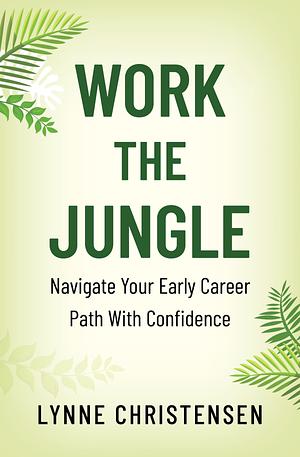 Work the Jungle by Lynne Christensen