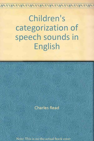 Children's categorization of speech sounds in English by Charles Read