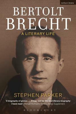 Bertolt Brecht: A Literary Life by Stephen Parker