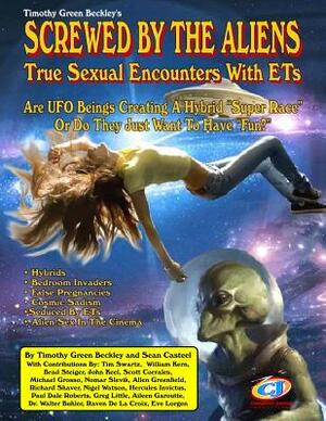 Screwed By The Aliens: True Sexual Encounters With ETs by Allen Greenfield, Sean Casteel, Brad Steiger