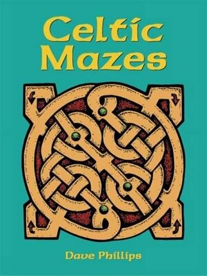 Celtic Mazes by Dave Phillips