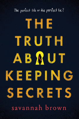 The Truth about Keeping Secrets by Savannah Brown