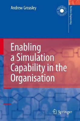 Enabling a Simulation Capability in the Organisation by Andrew Greasley