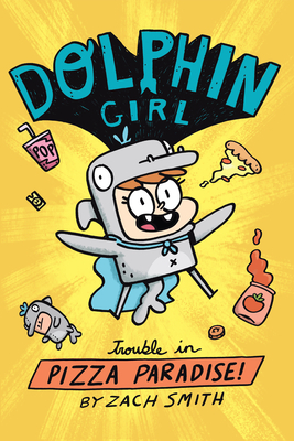 Dolphin Girl 1: Trouble in Pizza Paradise! by Zach Smith