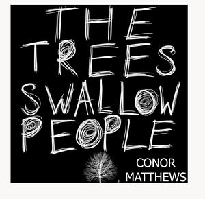 The Trees Swallow People by Conor Matthews