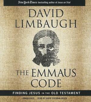 The Emmaus Code: Finding Jesus in the Old Testament by David Limbaugh